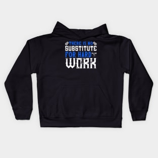 There is no substitute for hard work Kids Hoodie